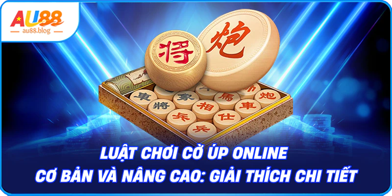 Chi tiết cách chơi cờ úp online cho người mới bắt đầu Luật chơi cờ úp online