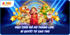 Mẹo chơi nổ hũ thắng lớn