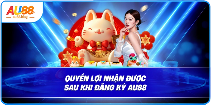 Đăng Ký Au88 Chỉ Với Vài Bước Đơn Giản Quyền Lợi Nhận Được Sau Khi Đăng Ký Au88