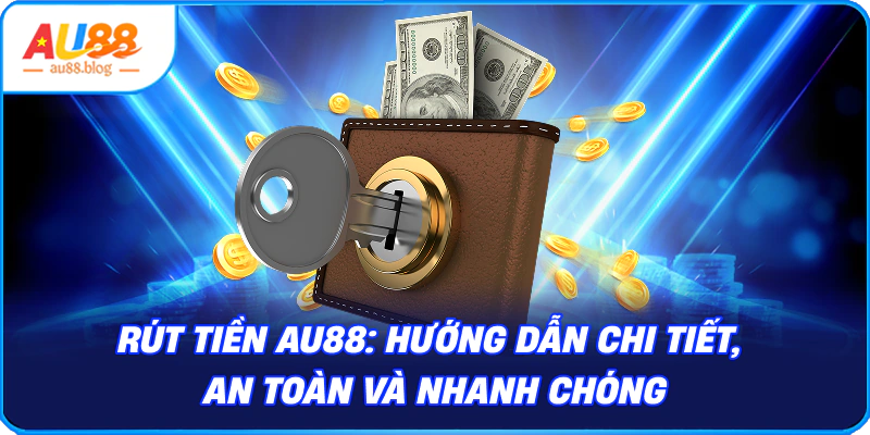 Hướng dẫn rút tiền au88