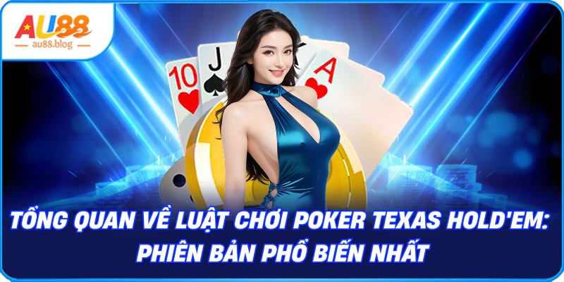 Luật Chơi Poker Cơ Bản Chi Tiết Cho Người Mới 2025 Tổng Quan Về Luật chơi Poker