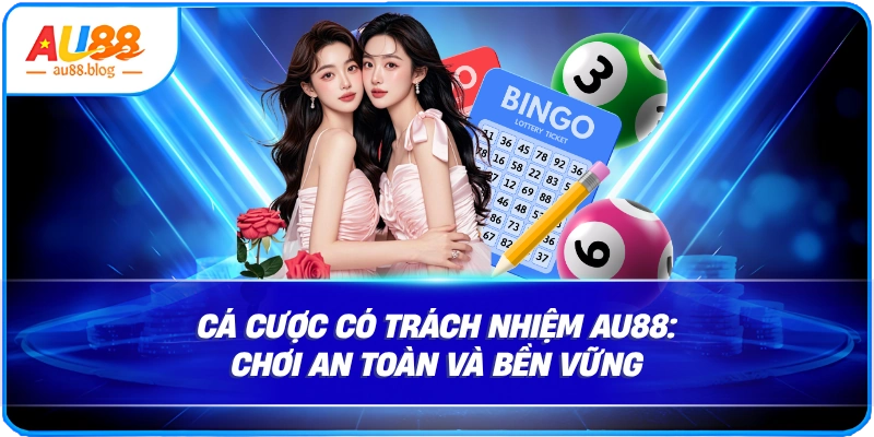 Cá cược có trách nhiệm au88 Cá Cược Có Trách Nhiệm