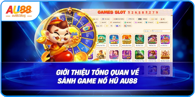 Giới thiệu tổng quan về sảnh game nổ hũ AU88
