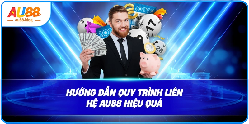 Liên Hệ AU88 - Tổng Hợp Phương Thức Nhanh Chóng Hướng dẫn quy trình liên hệ AU88 hiệu quả