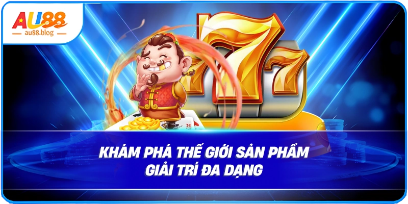 Giới thiệu AU88 - Tổng quan nhà cái uy tín Khám phá thế giới sản phẩm giải trí đa dạng