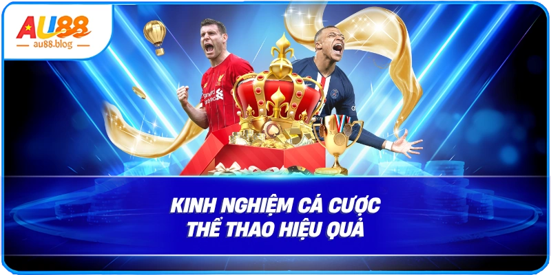 Kinh nghiệm cá cược thể thao hiệu quả