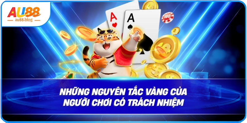Cá cược có trách nhiệm au88 Những nguyên tắc vàng của người chơi có trách nhiệm